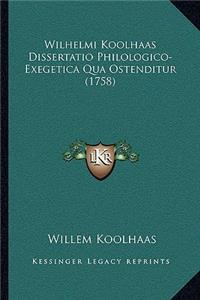 Wilhelmi Koolhaas Dissertatio Philologico-Exegetica Qua Ostenditur (1758)