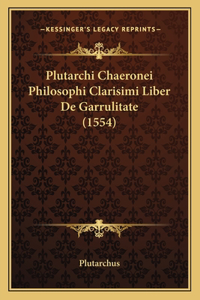 Plutarchi Chaeronei Philosophi Clarisimi Liber De Garrulitate (1554)