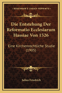 Die Entstehung Der Reformatio Ecclesiarum Hassiae Von 1526