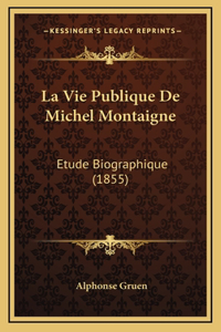 La Vie Publique De Michel Montaigne