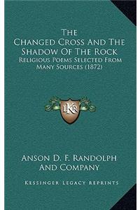 The Changed Cross And The Shadow Of The Rock