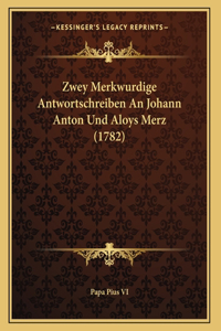 Zwey Merkwurdige Antwortschreiben An Johann Anton Und Aloys Merz (1782)