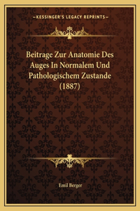 Beitrage Zur Anatomie Des Auges In Normalem Und Pathologischem Zustande (1887)