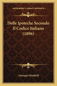 Delle Ipoteche Secondo Il Codice Italiano (1896)