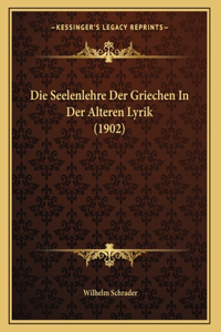 Die Seelenlehre Der Griechen In Der Alteren Lyrik (1902)