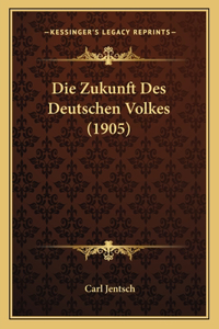 Die Zukunft Des Deutschen Volkes (1905)