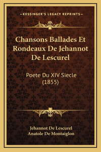Chansons Ballades Et Rondeaux De Jehannot De Lescurel