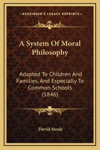 A System Of Moral Philosophy