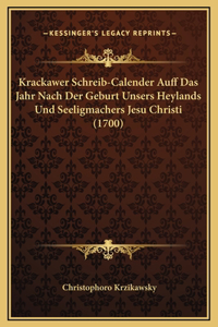 Krackawer Schreib-Calender Auff Das Jahr Nach Der Geburt Unsers Heylands Und Seeligmachers Jesu Christi (1700)