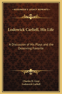 Lodowick Carliell, His Life