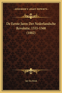 De Eerste Jaren Der Nederlandsche Revolutie, 1555-1568 (1882)