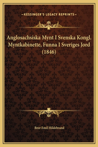 Anglosachsiska Mynt I Svenska Kongl. Myntkabinette, Funna I Sveriges Jord (1846)