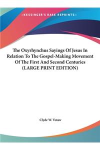 The Oxyrhynchus Sayings of Jesus in Relation to the Gospel-Making Movement of the First and Second Centuries