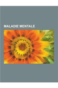 Maladie Mentale: Pathologie En Psychiatrie, Psychopathologie Psychanalytique, Trouble Mental, Psychanalyse, Toxicomanie, Perversion, Te