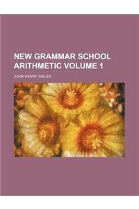 New Grammar School Arithmetic Volume 1