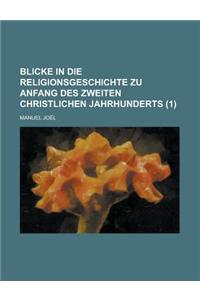 Blicke in Die Religionsgeschichte Zu Anfang Des Zweiten Christlichen Jahrhunderts (1)