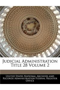 Judicial Administration Title 28 Volume 2