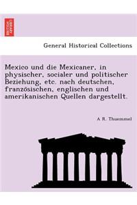 Mexico und die Mexicaner, in physischer, socialer und politischer Beziehung, etc. nach deutschen, französischen, englischen und amerikanischen Quellen dargestellt.