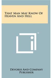 That Man May Know of Heaven and Hell