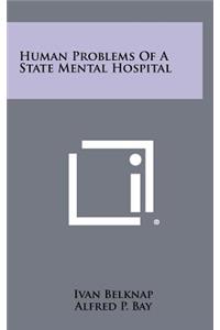 Human Problems of a State Mental Hospital