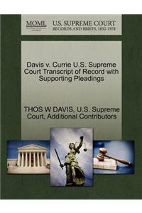 Davis V. Currie U.S. Supreme Court Transcript of Record with Supporting Pleadings