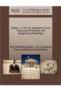 Seals V. U S U.S. Supreme Court Transcript of Record with Supporting Pleadings