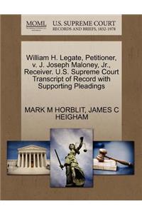 William H. Legate, Petitioner, V. J. Joseph Maloney, Jr., Receiver. U.S. Supreme Court Transcript of Record with Supporting Pleadings