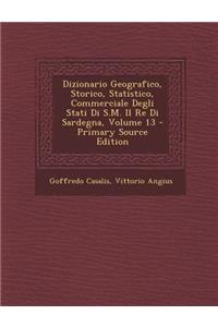 Dizionario Geografico, Storico, Statistico, Commerciale Degli Stati Di S.M. Il Re Di Sardegna, Volume 13