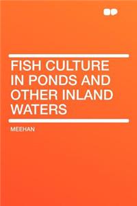 Fish Culture in Ponds and Other Inland Waters