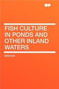 Fish Culture in Ponds and Other Inland Waters