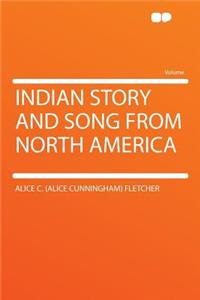 Indian Story and Song from North America