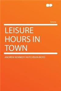 Leisure Hours in Town