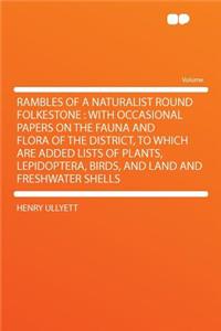 Rambles of a Naturalist Round Folkestone