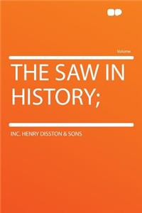 The Saw in History;
