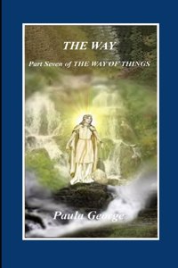 Way of Things Part Seven - The Way