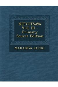 Nityotsava Vol III - Primary Source Edition