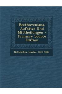 Beethoveniana. Aufsatze Und Mittheilungen - Primary Source Edition