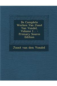 De Complete Werken Van Joost Van Vondel, Volume 1...