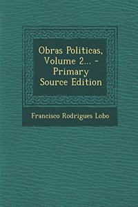 Obras Politicas, Volume 2...