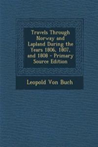 Travels Through Norway and Lapland During the Years 1806, 1807, and 1808