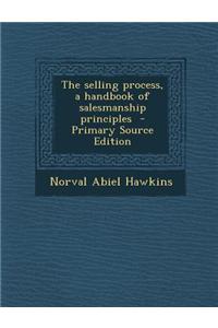 The Selling Process, a Handbook of Salesmanship Principles