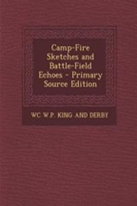 Camp-Fire Sketches and Battle-Field Echoes