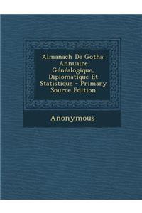 Almanach de Gotha: Annuaire Genealogique, Diplomatique Et Statistique