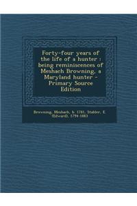 Forty-Four Years of the Life of a Hunter