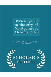 Official Guide to the City of Montgomery, Alabama, 1920 - Scholar's Choice Edition