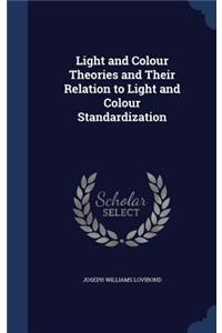 Light and Colour Theories and Their Relation to Light and Colour Standardization