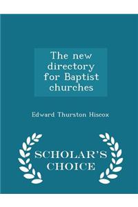 New Directory for Baptist Churches - Scholar's Choice Edition