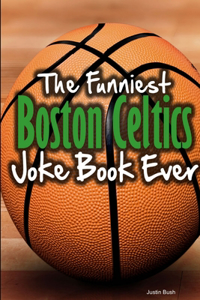 Funniest Boston Celtics Joke Book Ever