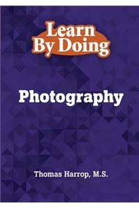 Learn By Doing - Photography