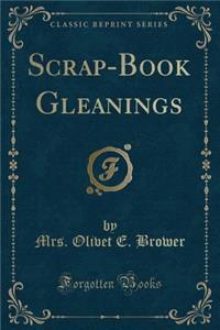 Scrap-Book Gleanings (Classic Reprint)